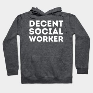 DECENT Social Worker | Funny Social Work, Mediocre Occupation Joke Hoodie